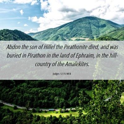 Picture 06 - Judges 12:15 WEB - Abdon the son of Hillel the Pirathonite died, and - Bible Verse Picture