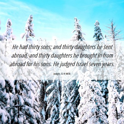Picture 06 - Judges 12:9 WEB - He had thirty sons; and thirty daughters he sent - Bible Verse Picture