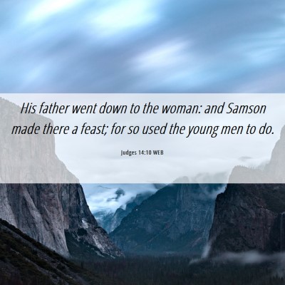Picture 06 - Judges 14:10 WEB - His father went down to the woman: and Samson - Bible Verse Picture