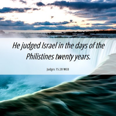 Picture 06 - Judges 15:20 WEB - He judged Israel in the days of the Philistines - Bible Verse Picture