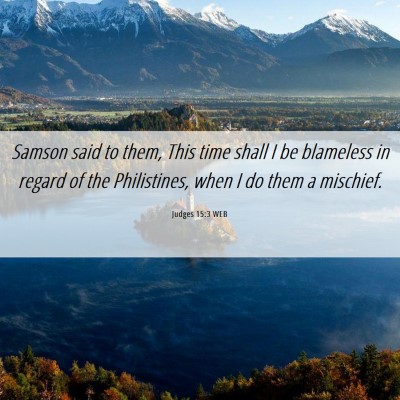 Picture 06 - Judges 15:3 WEB - Samson said to them, This time shall I be - Bible Verse Picture