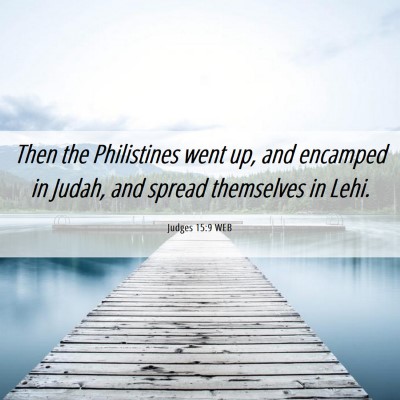 Picture 06 - Judges 15:9 WEB - Then the Philistines went up, and encamped in - Bible Verse Picture
