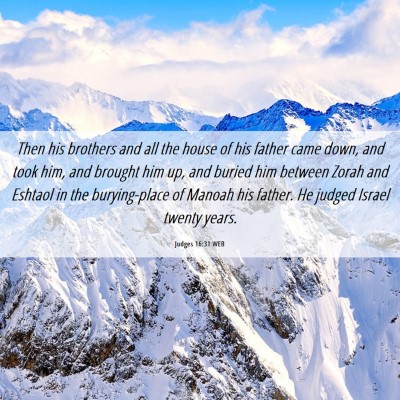 Picture 06 - Judges 16:31 WEB - Then his brothers and all the house of his father - Bible Verse Picture