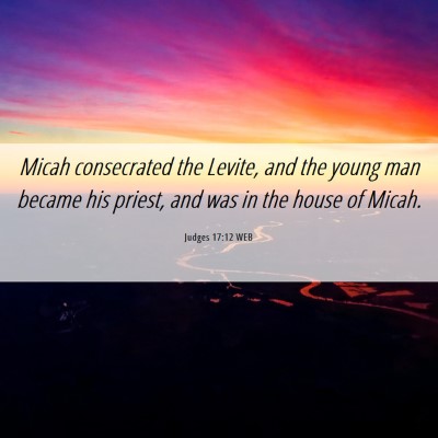Picture 06 - Judges 17:12 WEB - Micah consecrated the Levite, and the young man - Bible Verse Picture