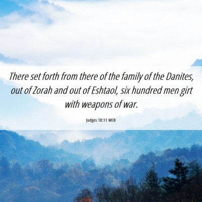 Picture 06 - Judges 18:11 WEB - There set forth from there of the family of the - Bible Verse Picture