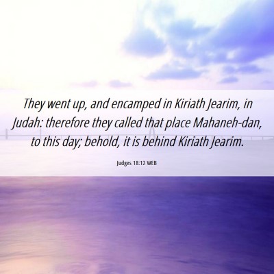 Picture 06 - Judges 18:12 WEB - They went up, and encamped in Kiriath Jearim, in - Bible Verse Picture
