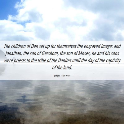 Picture 06 - Judges 18:30 WEB - The children of Dan set up for themselves the - Bible Verse Picture