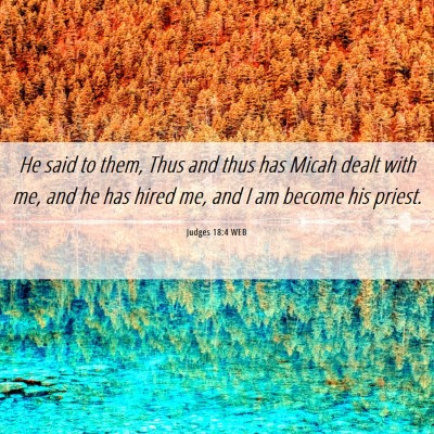 Picture 06 - Judges 18:4 WEB - He said to them, Thus and thus has Micah dealt - Bible Verse Picture
