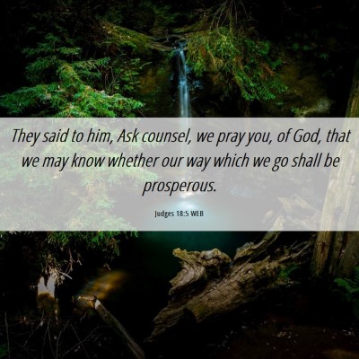 Picture 06 - Judges 18:5 WEB - They said to him, Ask counsel, we pray you, of - Bible Verse Picture