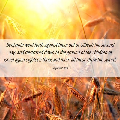 Picture 06 - Judges 20:25 WEB - Benjamin went forth against them out of Gibeah - Bible Verse Picture