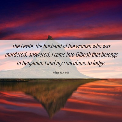 Picture 06 - Judges 20:4 WEB - The Levite, the husband of the woman who was - Bible Verse Picture