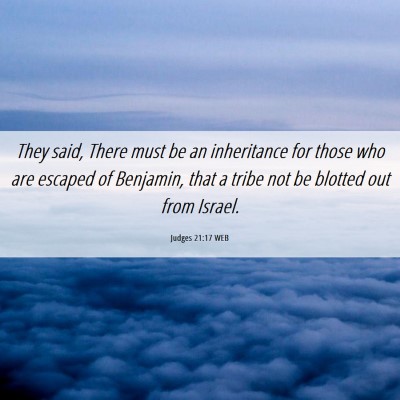 Picture 06 - Judges 21:17 WEB - They said, There must be an inheritance for those - Bible Verse Picture