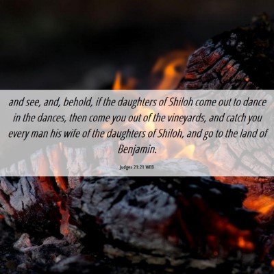 Picture 06 - Judges 21:21 WEB - and see, and, behold, if the daughters of Shiloh - Bible Verse Picture
