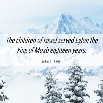 Picture 06 - Judges 3:14 WEB - The children of Israel served Eglon the king of - Bible Verse Picture