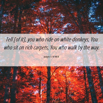 Picture 06 - Judges 5:10 WEB - Tell [of it], you who ride on white donkeys, You - Bible Verse Picture