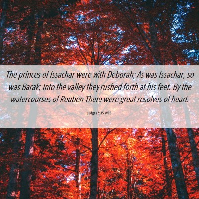 Picture 06 - Judges 5:15 WEB - The princes of Issachar were with Deborah; As was - Bible Verse Picture