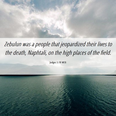 Picture 06 - Judges 5:18 WEB - Zebulun was a people that jeopardized their lives - Bible Verse Picture