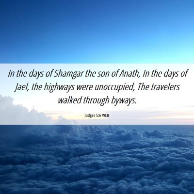 Picture 06 - Judges 5:6 WEB - In the days of Shamgar the son of Anath, In the - Bible Verse Picture