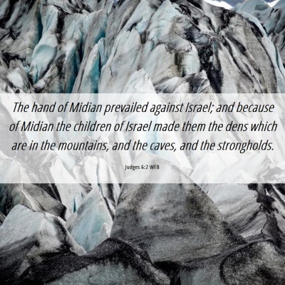 Picture 06 - Judges 6:2 WEB - The hand of Midian prevailed against Israel; and - Bible Verse Picture