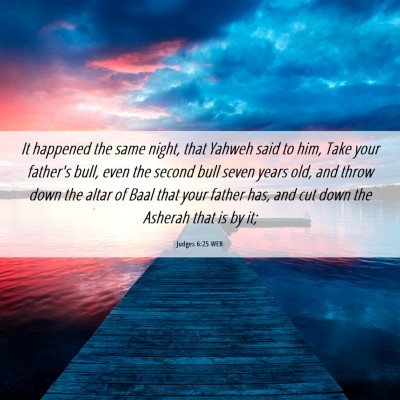 Picture 06 - Judges 6:25 WEB - It happened the same night, that Yahweh said to - Bible Verse Picture