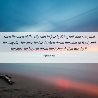 Picture 06 - Judges 6:30 WEB - Then the men of the city said to Joash, Bring out - Bible Verse Picture