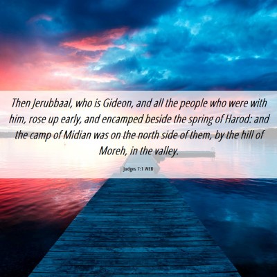 Picture 06 - Judges 7:1 WEB - Then Jerubbaal, who is Gideon, and all the people - Bible Verse Picture