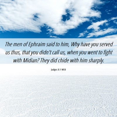 Picture 06 - Judges 8:1 WEB - The men of Ephraim said to him, Why have you - Bible Verse Picture