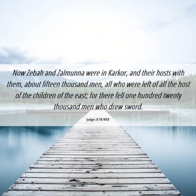 Picture 06 - Judges 8:10 WEB - Now Zebah and Zalmunna were in Karkor, and their - Bible Verse Picture