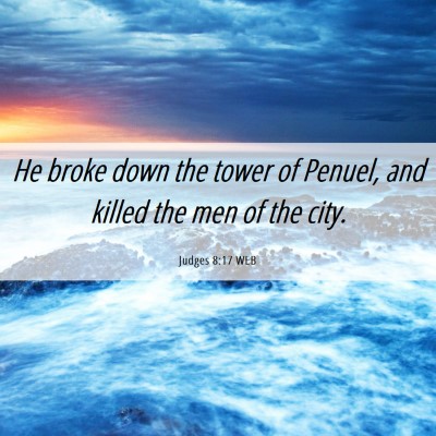 Picture 06 - Judges 8:17 WEB - He broke down the tower of Penuel, and killed the - Bible Verse Picture