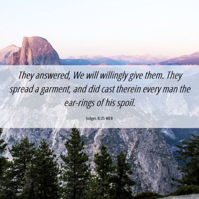 Picture 06 - Judges 8:25 WEB - They answered, We will willingly give them. They - Bible Verse Picture