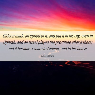 Picture 06 - Judges 8:27 WEB - Gideon made an ephod of it, and put it in his - Bible Verse Picture