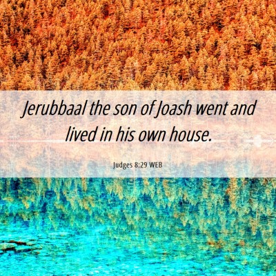 Picture 06 - Judges 8:29 WEB - Jerubbaal the son of Joash went and lived in his - Bible Verse Picture