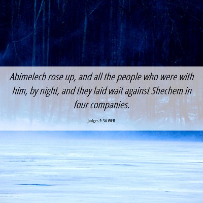 Picture 06 - Judges 9:34 WEB - Abimelech rose up, and all the people who were - Bible Verse Picture