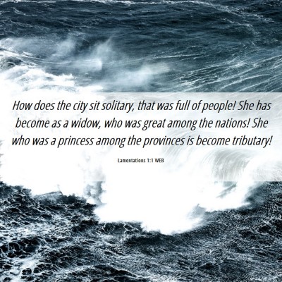 Picture 06 - Lamentations 1:1 WEB - How does the city sit solitary, that was full of - Bible Verse Picture
