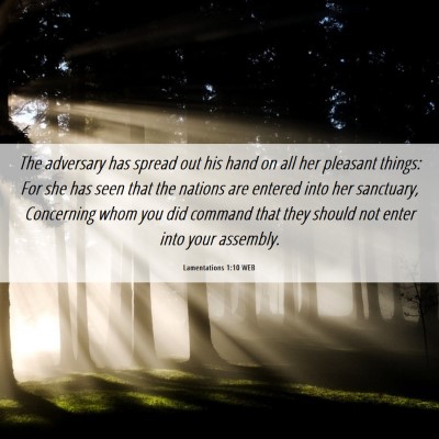 Picture 06 - Lamentations 1:10 WEB - The adversary has spread out his hand on all her - Bible Verse Picture