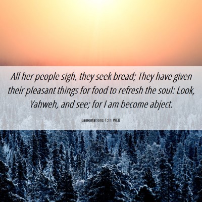 Picture 06 - Lamentations 1:11 WEB - All her people sigh, they seek bread; They have - Bible Verse Picture