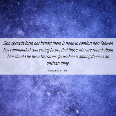 Picture 06 - Lamentations 1:17 WEB - Zion spreads forth her hands; there is none to - Bible Verse Picture