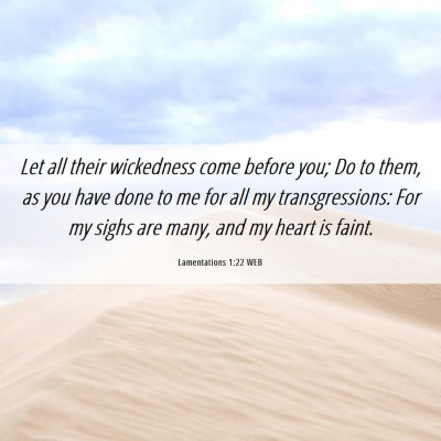 Picture 06 - Lamentations 1:22 WEB - Let all their wickedness come before you; Do to - Bible Verse Picture