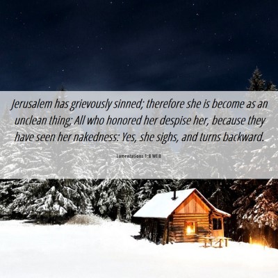 Picture 06 - Lamentations 1:8 WEB - Jerusalem has grievously sinned; therefore she is - Bible Verse Picture