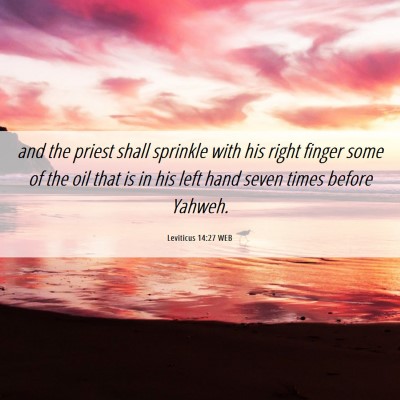Picture 06 - Leviticus 14:27 WEB - and the priest shall sprinkle with his right - Bible Verse Picture