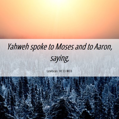 Picture 06 - Leviticus 14:33 WEB - Yahweh spoke to Moses and to Aaron, - Bible Verse Picture