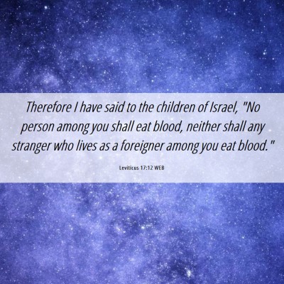 Picture 06 - Leviticus 17:12 WEB - Therefore I have said to the children of Israel, - Bible Verse Picture