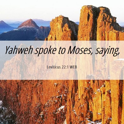 Picture 06 - Leviticus 22:1 WEB - Yahweh spoke to Moses, - Bible Verse Picture