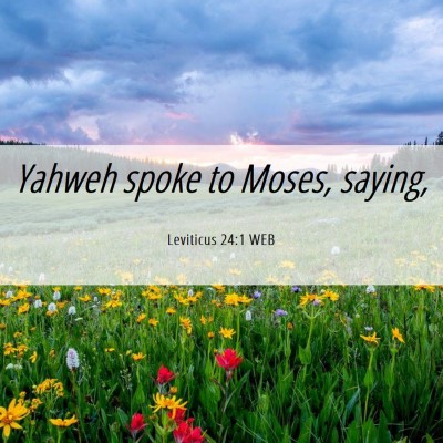 Picture 06 - Leviticus 24:1 WEB - Yahweh spoke to Moses, - Bible Verse Picture