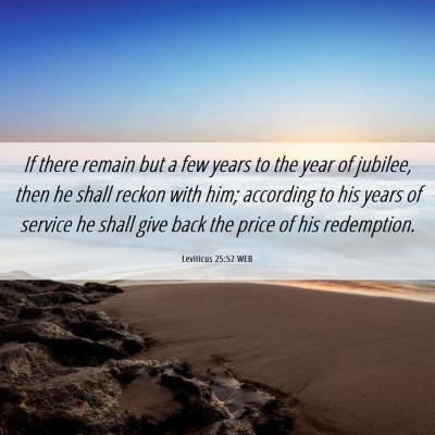 Picture 06 - Leviticus 25:52 WEB - If there remain but a few years to the year of - Bible Verse Picture