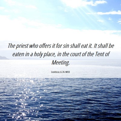 Picture 06 - Leviticus 6:26 WEB - The priest who offers it for sin shall eat it. It - Bible Verse Picture