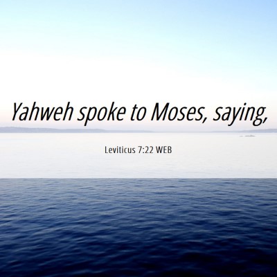 Picture 06 - Leviticus 7:22 WEB - Yahweh spoke to Moses, - Bible Verse Picture