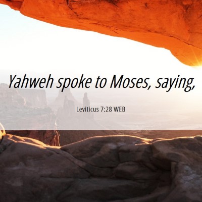 Picture 06 - Leviticus 7:28 WEB - Yahweh spoke to Moses, - Bible Verse Picture