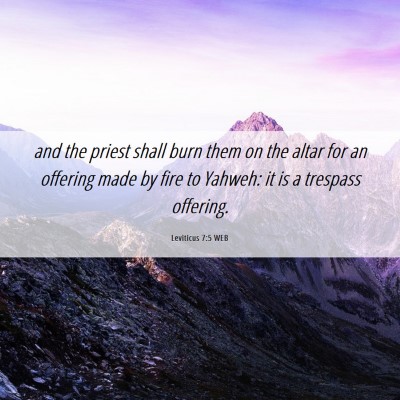 Picture 06 - Leviticus 7:5 WEB - and the priest shall burn them on the altar for - Bible Verse Picture