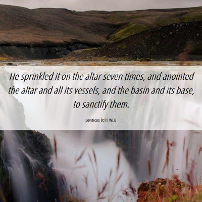 Picture 06 - Leviticus 8:11 WEB - He sprinkled it on the altar seven times, and - Bible Verse Picture